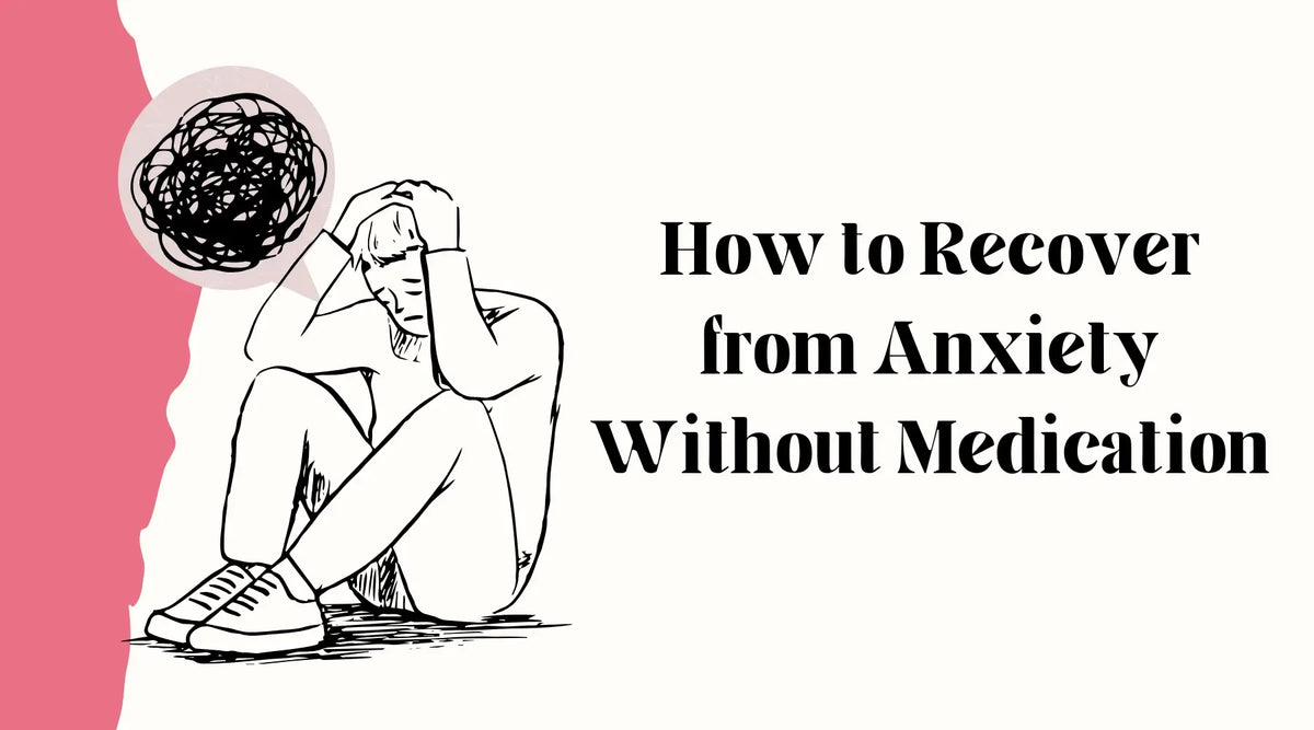 How to Recover from Anxiety Without Medication Cover