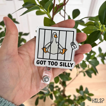 Got Too Silly Goose Badge Reel – funny retractable ID holder for nurses and healthcare staff