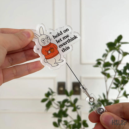 Retractable ID badge reel with bunny design and “Hold On Let Me Overthink This” quote