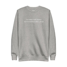 Flat lay of 'I'm feeling really anxious but I'm handling it like a champ' sweatshirt in Carbon Grey with high-quality embroidered text.