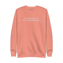 Flat lay of 'I'm feeling really anxious but I'm handling it like a champ' sweatshirt in Dusty Rose, featuring elegant embroidery.