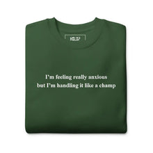 Folded 'I'm feeling really anxious but I'm handling it like a champ' sweatshirt in Forest Green with detailed embroidery.