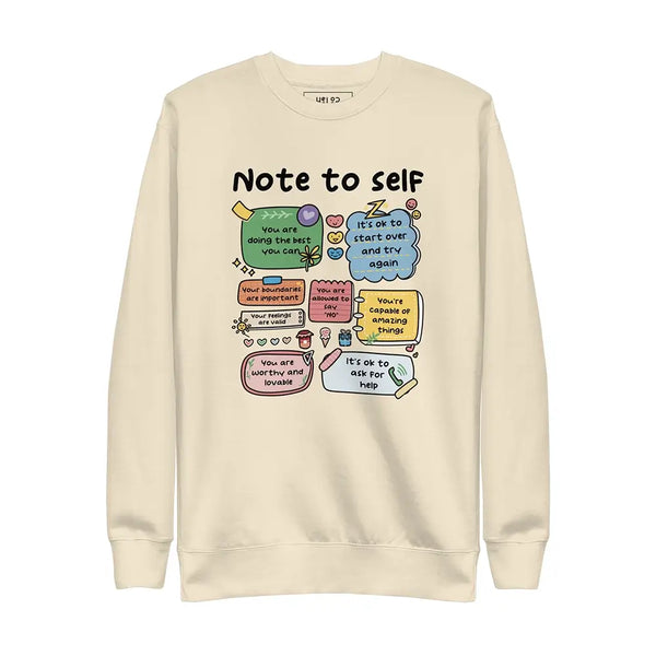 Note to Self sweatshirt in Bone color, a cozy and stylish self-care reminder with a mental health focus.