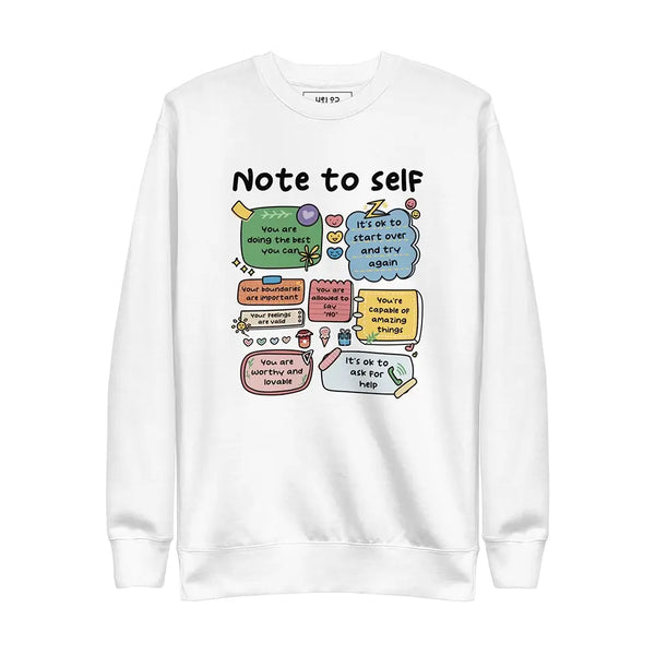 Note to Self sweatshirt in White, a lightweight and versatile self-care piece for promoting mental health positivity.