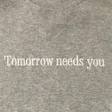 Tomorrow Needs You Mental Health Sweatshirt Detail