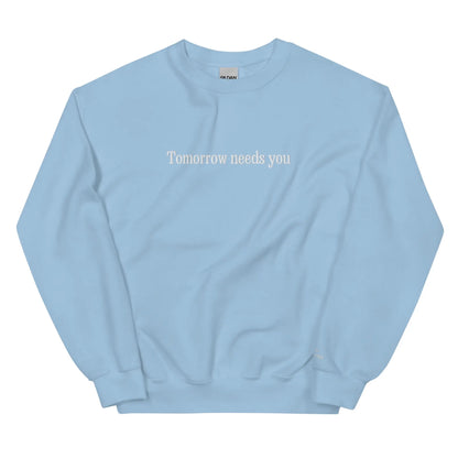 Tomorrow Needs You Mental Health Sweatshirt - Light Blue - Healoop