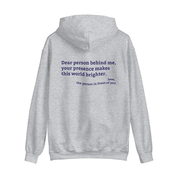 Sport Grey hoodie with 'You are enough' printed in blue on the front and back print message 'Dear person behind me, your presence makes this world brighter,' emphasizing positivity and mental health.